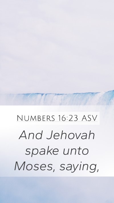 Numbers 16:23 ASV Mobile Phone Wallpaper - And Jehovah spake unto Moses, - Mobile Bible Verse Wallpaper