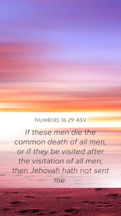 Numbers 16:29 ASV Mobile Phone Wallpaper - If these men die the common death of all men, or - Mobile Bible Verse Wallpaper