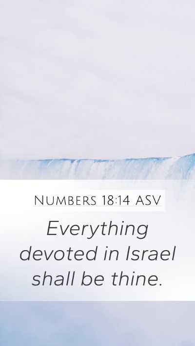 Numbers 18:14 ASV Mobile Phone Wallpaper - Everything devoted in Israel shall be - Mobile Bible Verse Wallpaper