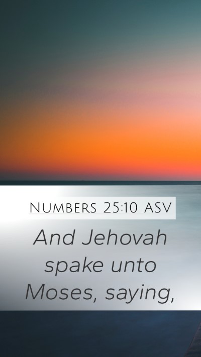 Numbers 25:10 ASV Mobile Phone Wallpaper - And Jehovah spake unto Moses, - Mobile Bible Verse Wallpaper