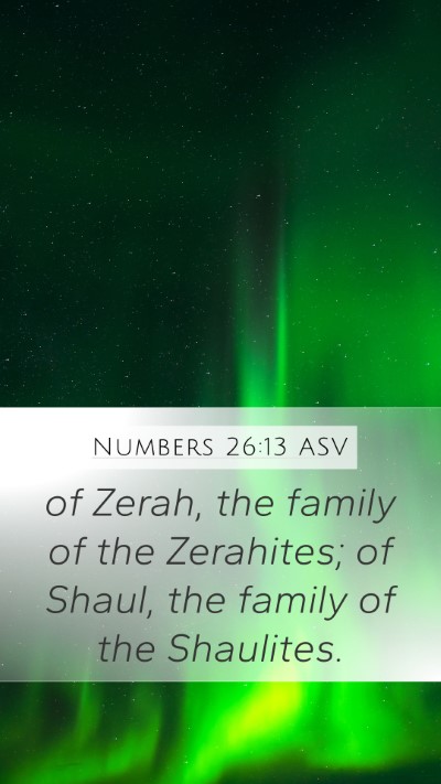 Numbers 26:13 ASV Mobile Phone Wallpaper - of Zerah, the family of the Zerahites; of Shaul, - Mobile Bible Verse Wallpaper