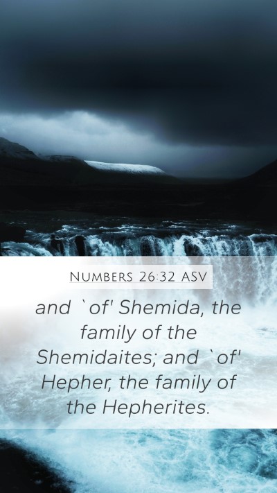 Numbers 26:32 ASV Mobile Phone Wallpaper - and `of' Shemida, the family of the Shemidaites; - Mobile Bible Verse Wallpaper