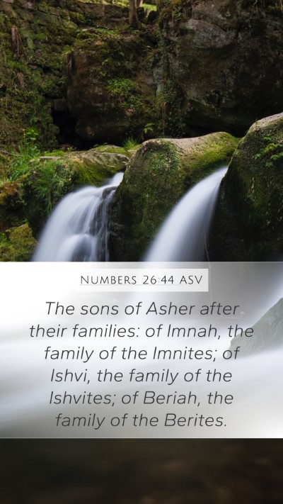 Numbers 26:44 ASV Mobile Phone Wallpaper - The sons of Asher after their families: of Imnah, - Mobile Bible Verse Wallpaper