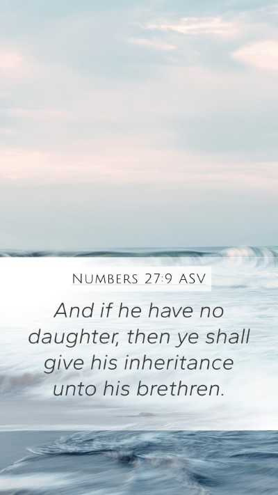 Numbers 27:9 ASV Mobile Phone Wallpaper - And if he have no daughter, then ye shall give - Mobile Bible Verse Wallpaper