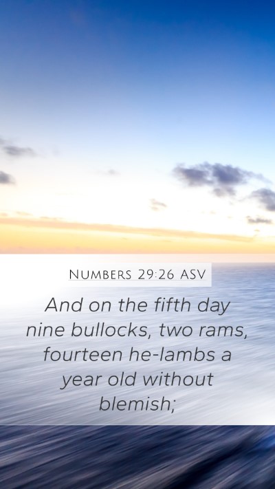 Numbers 29:26 ASV Mobile Phone Wallpaper - And on the fifth day nine bullocks, two rams, - Mobile Bible Verse Wallpaper