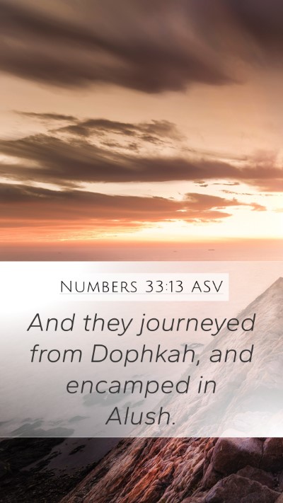 Numbers 33:13 ASV Mobile Phone Wallpaper - And they journeyed from Dophkah, and encamped in - Mobile Bible Verse Wallpaper