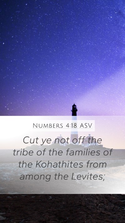 Numbers 4:18 ASV Mobile Phone Wallpaper - Cut ye not off the tribe of the families of the - Mobile Bible Verse Wallpaper