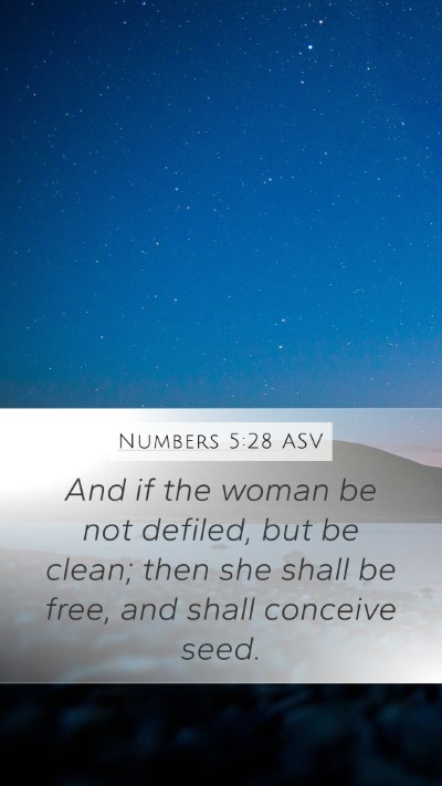 Numbers 5:28 ASV Mobile Phone Wallpaper - And if the woman be not defiled, but be clean; - Mobile Bible Verse Wallpaper
