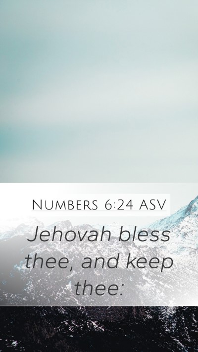 Numbers 6:24 ASV Mobile Phone Wallpaper - Jehovah bless thee, and keep - Mobile Bible Verse Wallpaper