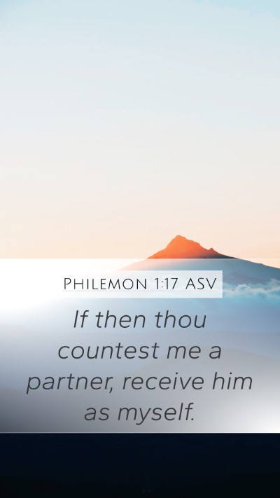 Philemon 1:17 ASV Mobile Phone Wallpaper - If then thou countest me a partner, receive him - Mobile Bible Verse Wallpaper