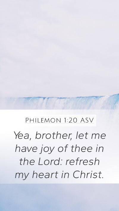 Philemon 1:20 ASV Mobile Phone Wallpaper - Yea, brother, let me have joy of thee in the - Mobile Bible Verse Wallpaper