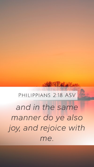 Philippians 2:18 ASV Mobile Phone Wallpaper - and in the same manner do ye also joy, and - Mobile Bible Verse Wallpaper