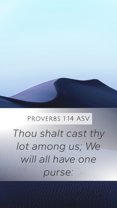 Proverbs 1:14 ASV Mobile Phone Wallpaper - Thou shalt cast thy lot among us; We will all - Mobile Bible Verse Wallpaper