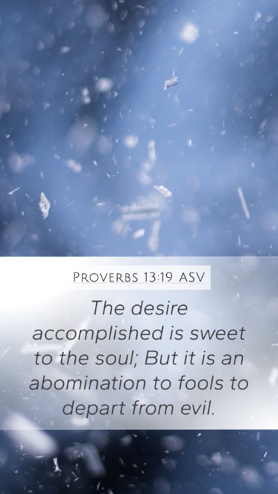 Proverbs 13:19 ASV Bible Verse Image