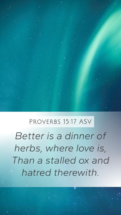 Proverbs 15:17 ASV Bible Verse Image