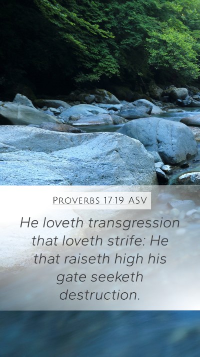 Proverbs 17:19 ASV Bible Verse Image