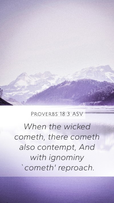 Proverbs 18:3 ASV Mobile Phone Wallpaper - When the wicked cometh, there cometh also - Mobile Bible Verse Wallpaper
