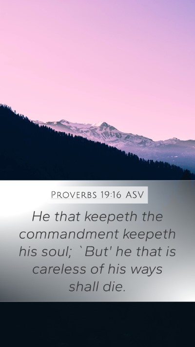 Proverbs 19:16 ASV Mobile Phone Wallpaper - He that keepeth the commandment keepeth his soul; - Mobile Bible Verse Wallpaper