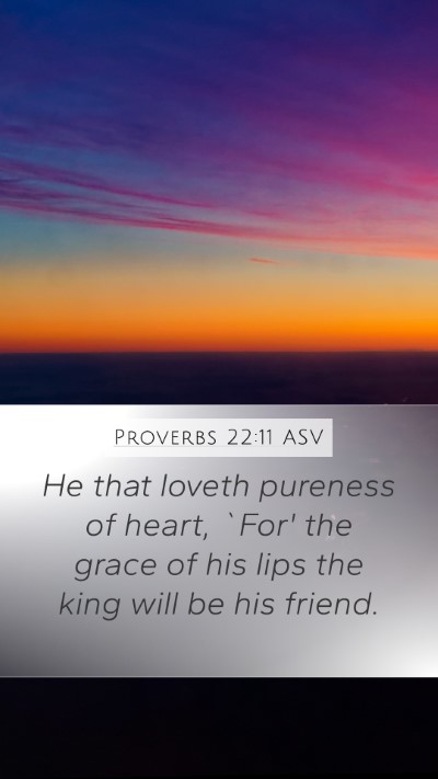Proverbs 22:11 ASV Bible Verse Image