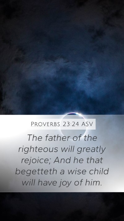 Proverbs 23:24 ASV Bible Verse Image