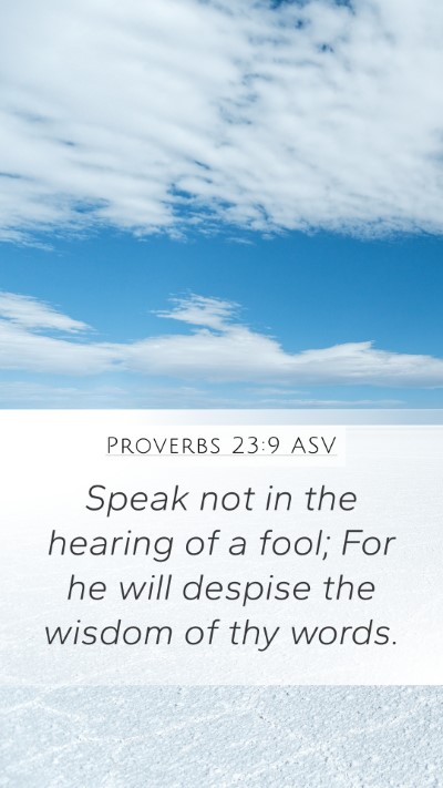 Proverbs 23:9 ASV Bible Verse Image