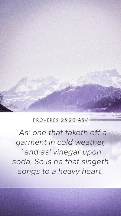Proverbs 25:20 ASV Bible Verse Image