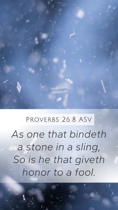 Proverbs 26:8 ASV Bible Verse Image
