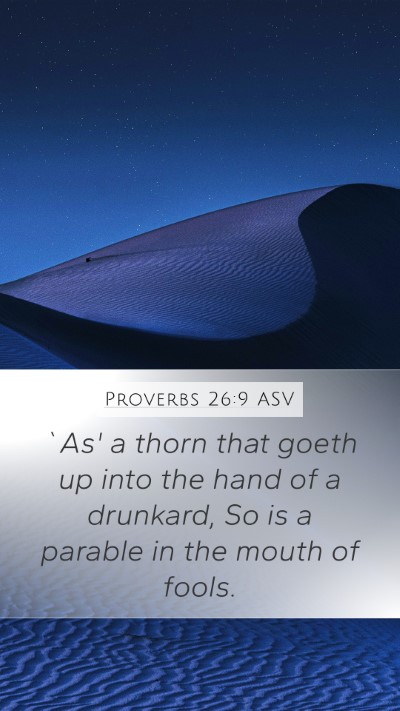 Proverbs 26:9 ASV Bible Verse Image