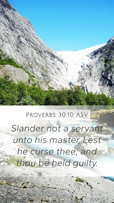 Proverbs 30:10 ASV Mobile Phone Wallpaper - Slander not a servant unto his master, Lest he - Mobile Bible Verse Wallpaper