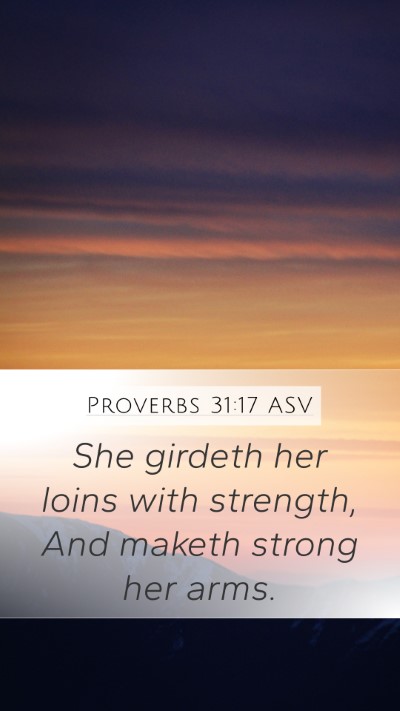 Proverbs 31:17 ASV Bible Verse Image