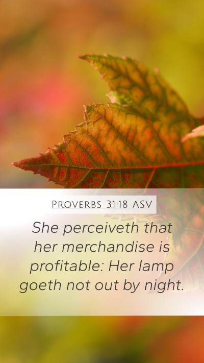 Proverbs 31:18 ASV Mobile Phone Wallpaper - She perceiveth that her merchandise is - Mobile Bible Verse Wallpaper