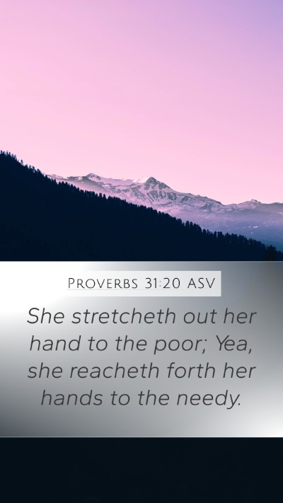 Proverbs 31:20 ASV Bible Verse Image