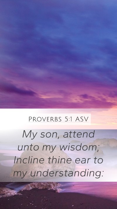 Proverbs 5:1 ASV Bible Verse Image