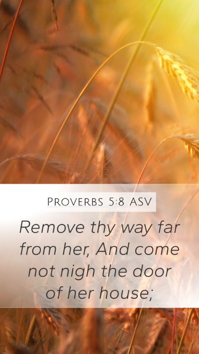 Proverbs 5:8 ASV Bible Verse Image