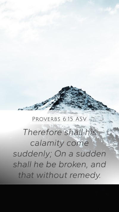 Proverbs 6:15 ASV Bible Verse Image