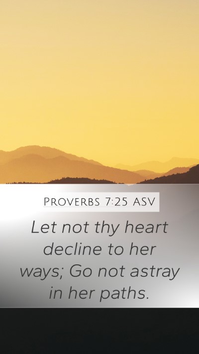 Proverbs 7:25 ASV Bible Verse Image