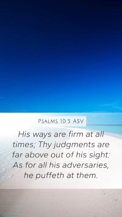 Psalms 10:5 ASV Mobile Phone Wallpaper - His ways are firm at all times; Thy judgments are - Mobile Bible Verse Wallpaper