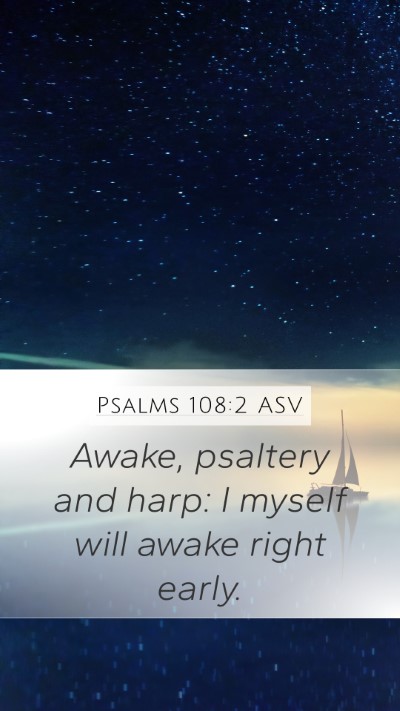 Psalms 108:2 ASV Mobile Phone Wallpaper - Awake, psaltery and harp: I myself will awake - Mobile Bible Verse Wallpaper