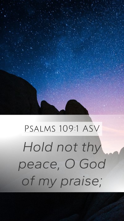 Psalms 109:1 ASV Mobile Phone Wallpaper - Hold not thy peace, O God of my - Mobile Bible Verse Wallpaper