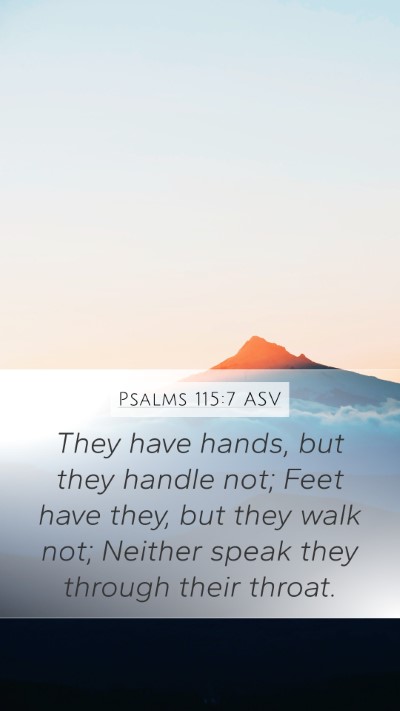 Psalms 115:7 ASV Mobile Phone Wallpaper - They have hands, but they handle not; Feet have - Mobile Bible Verse Wallpaper