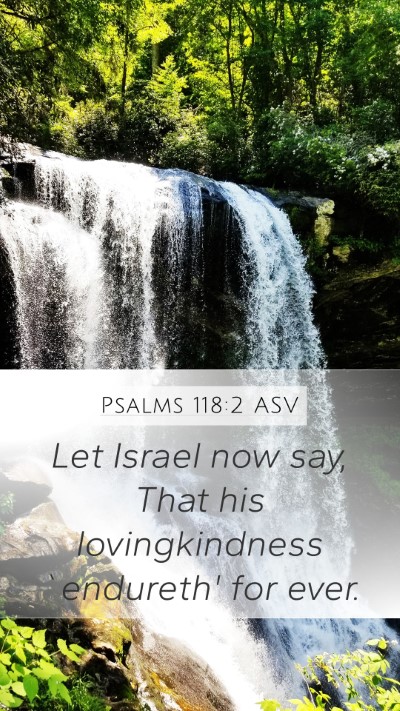 Psalms 118:2 ASV Mobile Phone Wallpaper - Let Israel now say, That his lovingkindness - Mobile Bible Verse Wallpaper