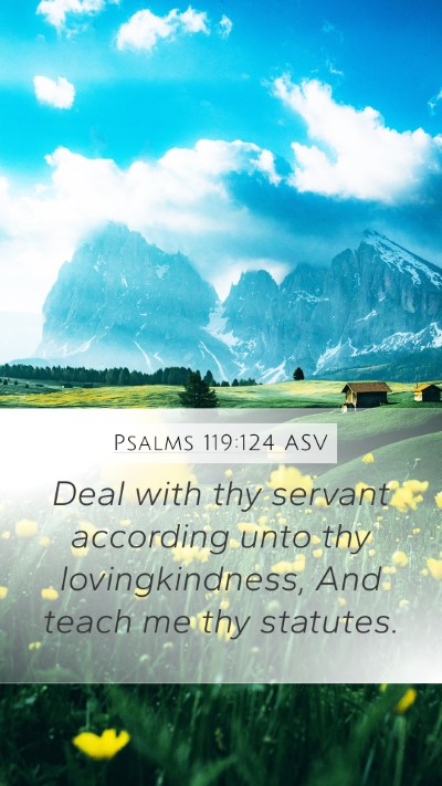 Psalms 119:124 ASV Bible Verse Image