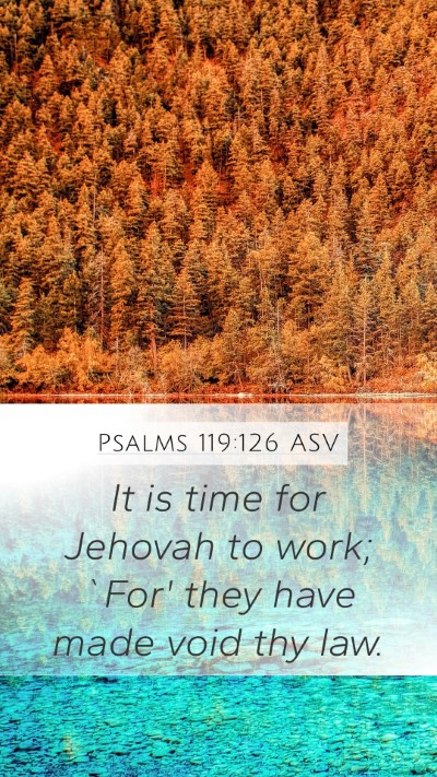 Psalms 119:126 ASV Bible Verse Image