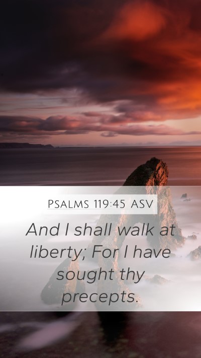 Psalms 119:45 ASV Mobile Phone Wallpaper - And I shall walk at liberty; For I have sought - Mobile Bible Verse Wallpaper