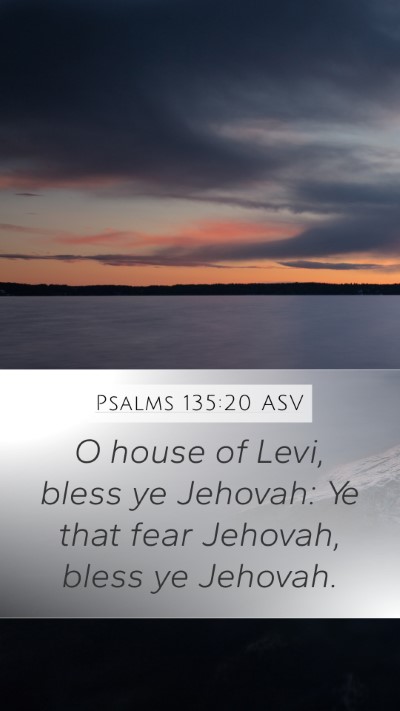 Psalms 135:20 ASV Mobile Phone Wallpaper - O house of Levi, bless ye Jehovah: Ye that fear - Mobile Bible Verse Wallpaper