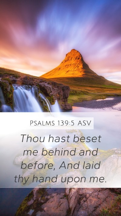 Psalms 139:5 ASV Mobile Phone Wallpaper - Thou hast beset me behind and before, And laid - Mobile Bible Verse Wallpaper
