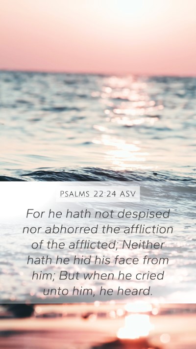 Psalms 22:24 ASV Mobile Phone Wallpaper - For he hath not despised nor abhorred the - Mobile Bible Verse Wallpaper