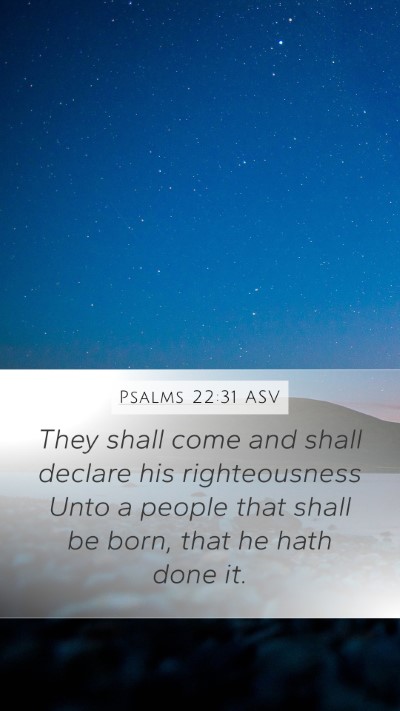 Psalms 22:31 ASV Mobile Phone Wallpaper - They shall come and shall declare his - Mobile Bible Verse Wallpaper