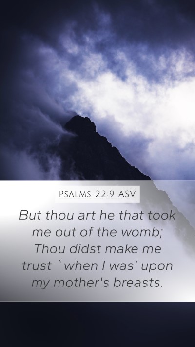 Psalms 22:9 ASV Mobile Phone Wallpaper - But thou art he that took me out of the womb; - Mobile Bible Verse Wallpaper