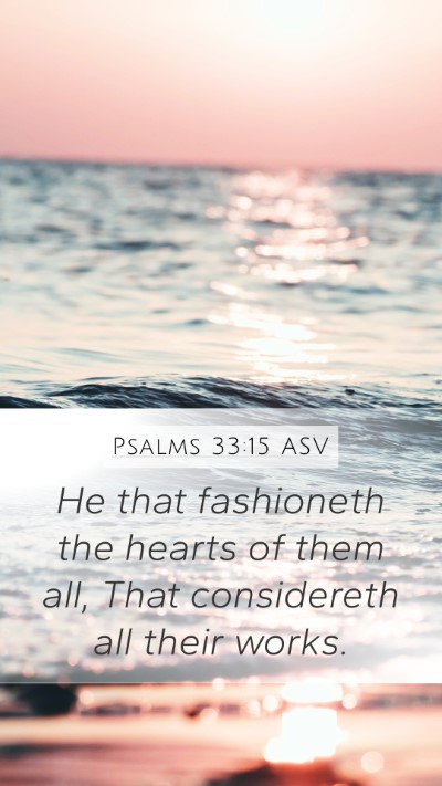 Psalms 33:15 ASV Bible Verse Image